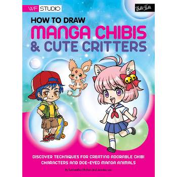 How to Draw Manga Chibis & Cute Critters - (Walter Foster Studio) by  Samantha Whitten (Paperback)