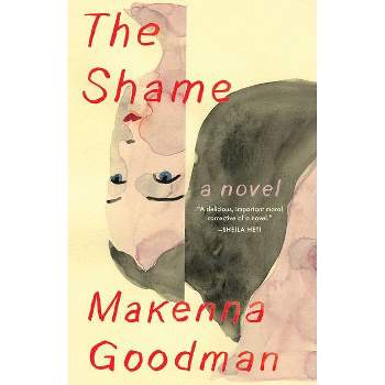 The Shame - by  Makenna Goodman (Paperback)