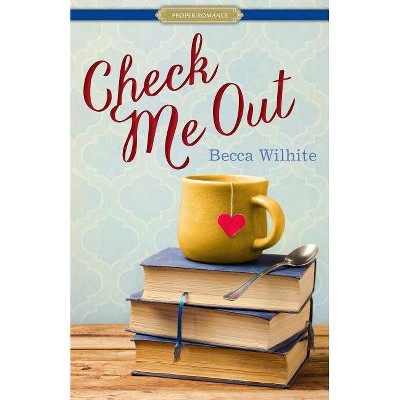 Check Me Out - (Proper Romance Contemporary) by  Becca Wilhite (Paperback)