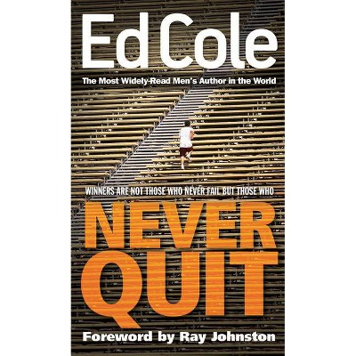 Never Quit - by  Edwin Louis Cole (Paperback)