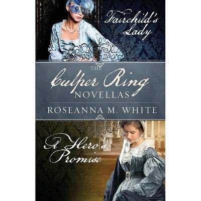 The Culper Ring Novellas - by  Roseanna M White (Paperback)