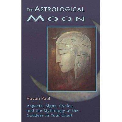 The Astrological Moon - by  Haydn Paul (Paperback)