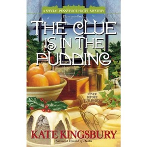 The Clue is in the Pudding - (Special Pennyfoot Hotel Myst) by  Kate Kingsbury (Paperback) - 1 of 1
