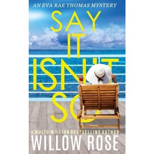 Say It Isn't So - (Eva Rae Thomas Mystery) by Willow Rose - 1 of 1