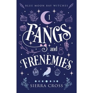Fangs and Frenemies - by  Sierra Cross (Paperback) - 1 of 1