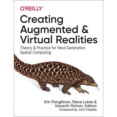 Creating Augmented and Virtual Realities - by  Erin Pangilinan & Steve Lukas & Vasanth Mohan (Paperback)