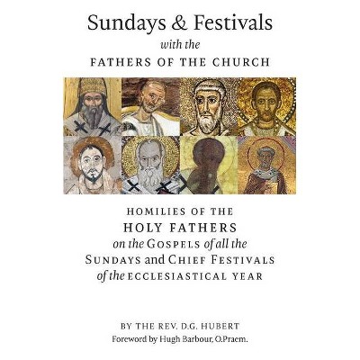 Sundays and Festivals with the Fathers of the Church - by  D G Hubert (Paperback)