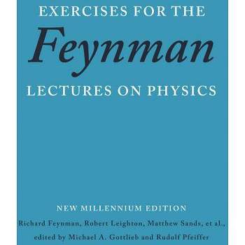 Exercises for the Feynman Lectures on Physics - by  Richard P Feynman & Robert B Leighton & Matthew Sands (Paperback)