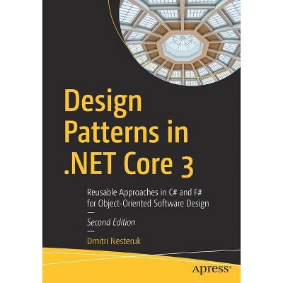 Design Patterns in .Net Core 3 - 2nd Edition by  Dmitri Nesteruk (Paperback)