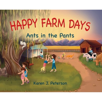 Happy Farm Days - by  Karen Peterson (Hardcover)