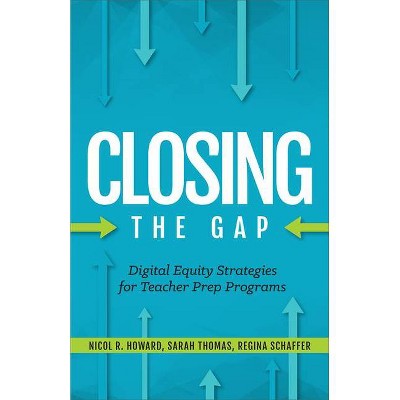 Closing the Gap - by  Nicol R Howard & Regina Schaffer & Sarah Thomas (Paperback)