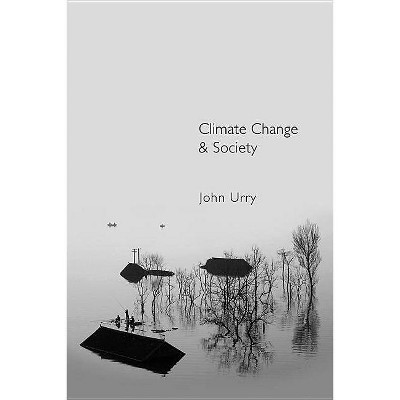  Climate Change and Society - by  John Urry (Paperback) 