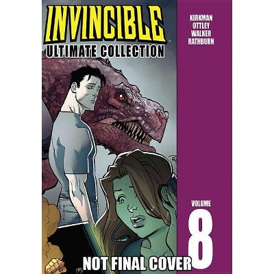 Invincible: The Ultimate Collection Volume 8 - (Invincible Ultimate Collection) by  Robert Kirkman (Hardcover)