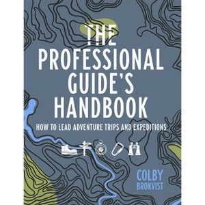 The Professional Guide's Handbook - by  Colby Brokvist (Paperback) - 1 of 1