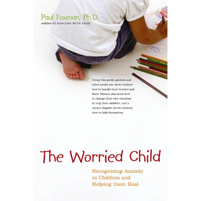 The Worried Child - by  Paul Foxman (Paperback)