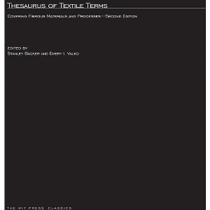 Thesaurus of Textile Terms, second edition - (Mit Press) 2nd Edition by  Stanley Backer & Emery I Valko (Paperback) - 1 of 1