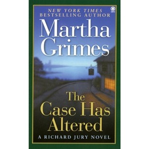 The Case Has Altered - (Richard Jury Mysteries) by  Martha Grimes (Paperback) - 1 of 1