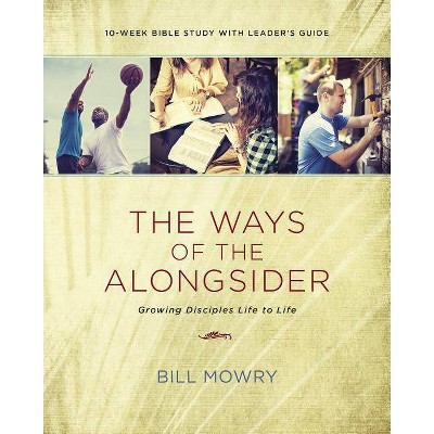 The Ways of the Alongsider - by  Bill Mowry (Paperback)