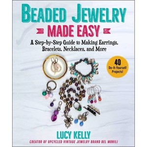 Beaded Jewelry Made Easy - by  Lucy Kelly (Paperback) - 1 of 1