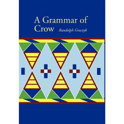 A Grammar of Crow - by  Randolph Graczyk (Hardcover)