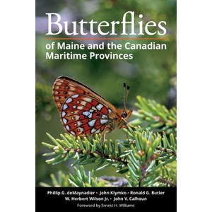 Butterflies of Maine and the Canadian Maritime Provinces - (Paperback) - 1 of 1
