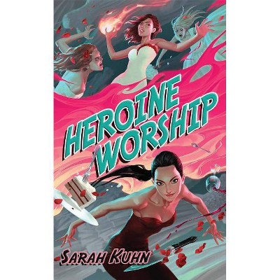 Heroine Worship - (Heroine Complex) by  Sarah Kuhn (Paperback)