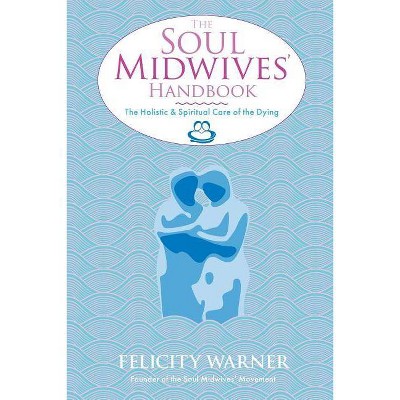 Soul Midwives' Handbook - by  Felicity Warner (Paperback)