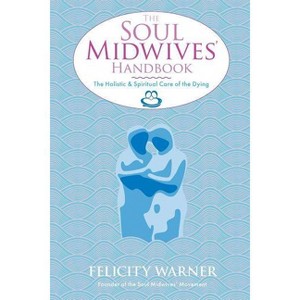 Soul Midwives' Handbook - by  Felicity Warner (Paperback) - 1 of 1