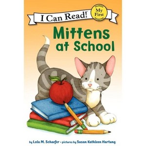 Mittens at School - (My First I Can Read) by Lola M Schaefer - 1 of 1