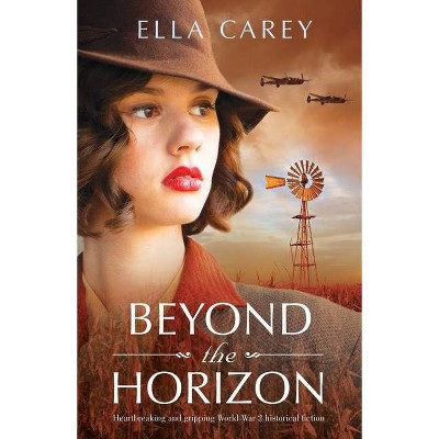 Beyond the Horizon - by  Ella Carey (Paperback)