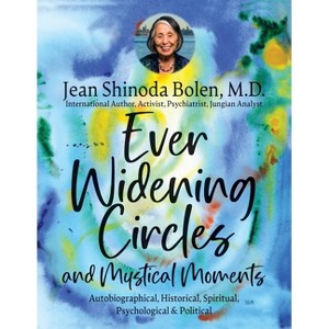 Ever Widening Circles & Mystical Moments - by  Jean Shinoda Bolen (Paperback) - 1 of 1