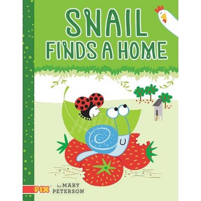 Snail Finds a Home - (Pix) by  Mary Peterson (Hardcover)