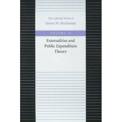 Externalities and Public Expenditure Theory - (Collected Works of James M. Buchanan) by  James M Buchanan (Paperback)