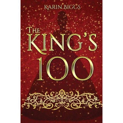 The King's 100 - by  Karin Biggs (Paperback)