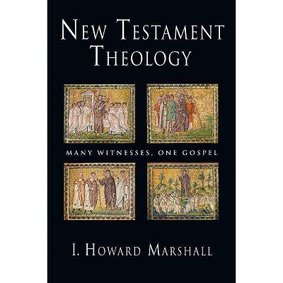 New Testament Theology - by  I Howard Marshall (Paperback)