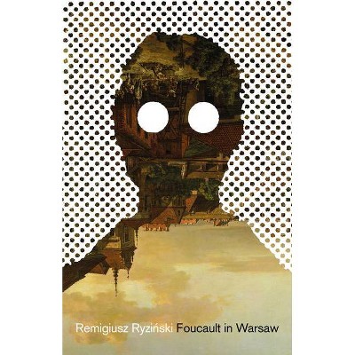 Foucault in Warsaw - (Polish Reportage) by  Remigiusz Ryzinski (Paperback)