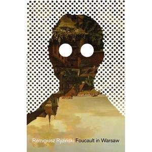 Foucault in Warsaw - (Polish Reportage) by  Remigiusz Ryzinski (Paperback) - 1 of 1