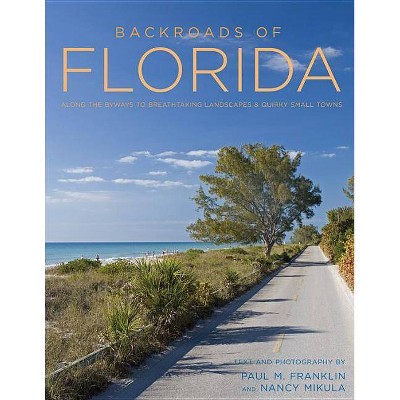  Backroads of Florida - Second Edition - (Back Roads) by  Paul M Franklin (Paperback) 