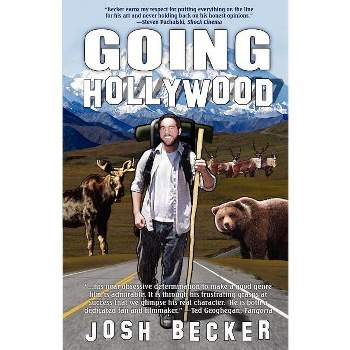 Going Hollywood - by  Josh Becker (Paperback)