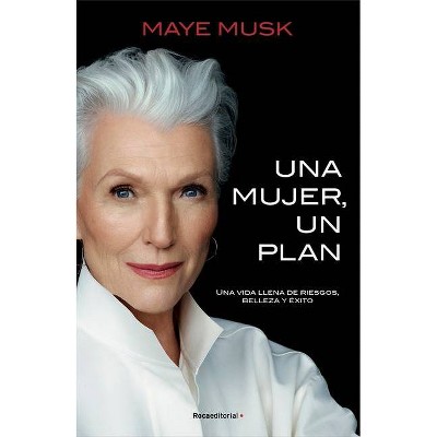 Una Mujer, Un Plan - by  Maye Musk (Hardcover)