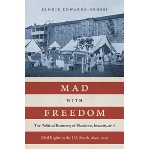 Mad with Freedom - (Jules and Frances Landry Award) by  Élodie Edwards-Grossi (Hardcover) - 1 of 1