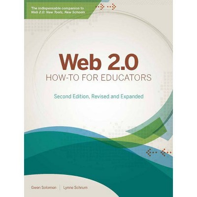 Web 2.0 How-To for Educators - 2nd Edition by  Gwen Solomon & Lynne Schrum (Paperback)