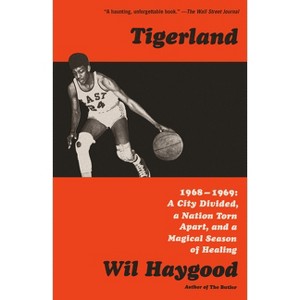 Tigerland - by  Wil Haygood (Paperback) - 1 of 1