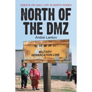 North of the DMZ - by  Andrei Lankov (Paperback) - 1 of 1