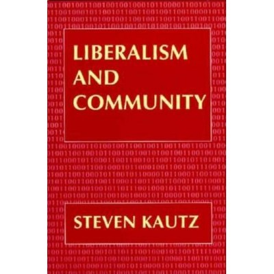 Liberalism and Community - by  Steven Kautz (Hardcover)