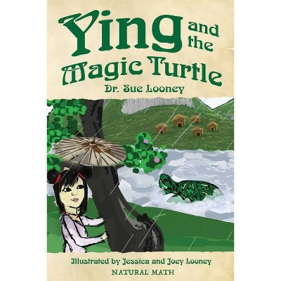 Ying and the Magic Turtle - (Natural Math) by  Sue Looney (Paperback)