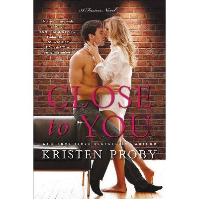 Close to You - (Fusion) by  Kristen Proby (Paperback)