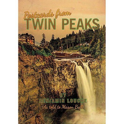 Postcards from Twin Peaks - by  Benjamin Louche & Mason Ball (Paperback)