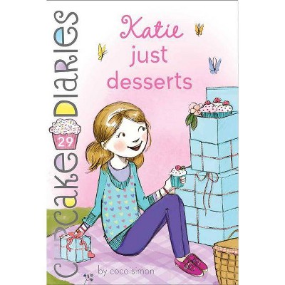 Katie Just Desserts, 29 - (Cupcake Diaries) by  Coco Simon (Paperback)