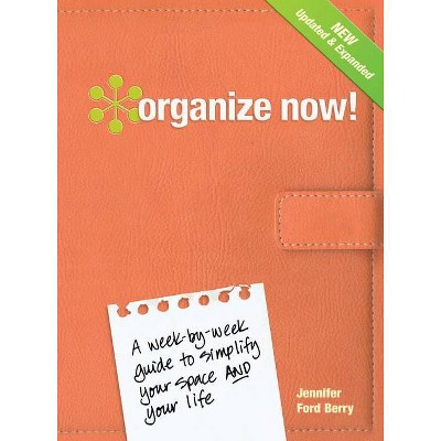 Organize Now! - by  Jennifer Ford Berry (Hardcover)